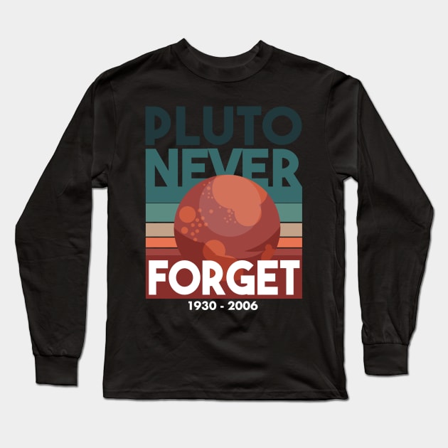 Never Forget Pluto Shirt Retro Style Funny Space Science Long Sleeve T-Shirt by deificusArt